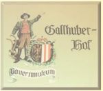 Bauern - Technik - Museum Gallhuberhof